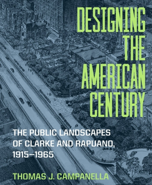 Designing The American Century The Public Landscapes of Clar