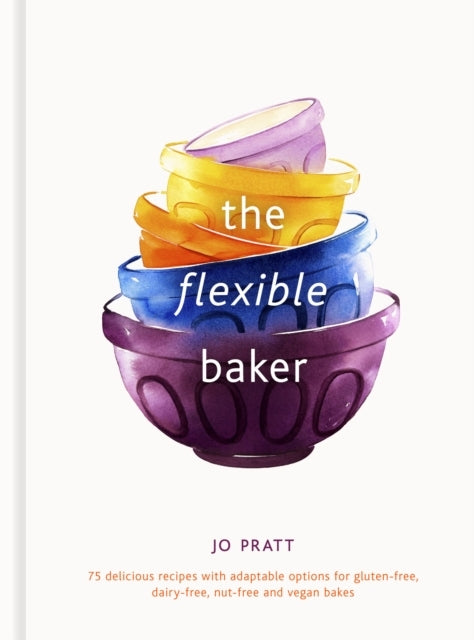 The Flexible Baker Delicious Recipes With Adaptable Optio