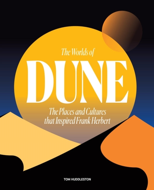 The Worlds Of Dune The Places And Cultures That Inspired Fra