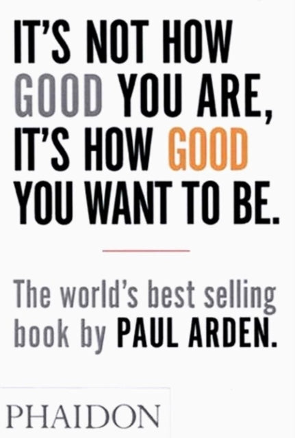 It's Not How Good You Are, It's How Good You Want to Be the