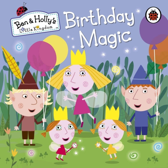 Ben and Holly's Little Kingdom Birthday Magic