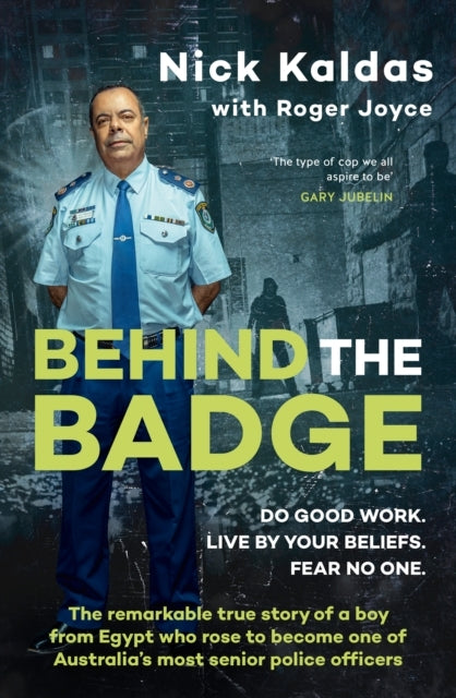 Behind The Badge The Remarkable & Compelling True Story of A