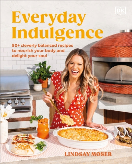 Everyday Indulgence80+ Cleverly Balanced Recipes to Nourish