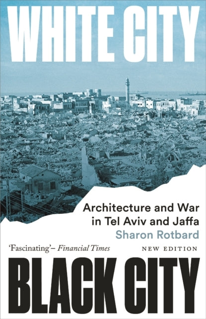 White City, Black City Architecture and War In Tel Aviv and