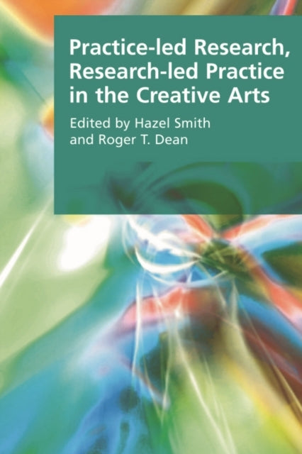 Practice-led Research, Research-led Practice in the Creative