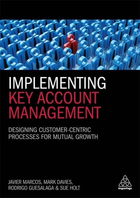 Implementing Key Account Managementdesigning Customer-centri