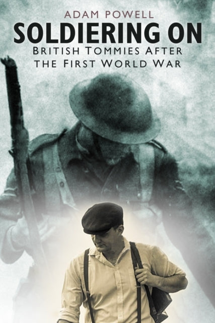 Soldiering On British Tommies After The First World War