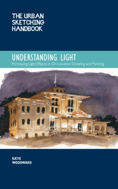 The Urban Sketching Handbook Understanding Light Portraying