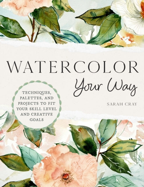 Watercolor Your Waytechniques Palettes and Projects to Fit