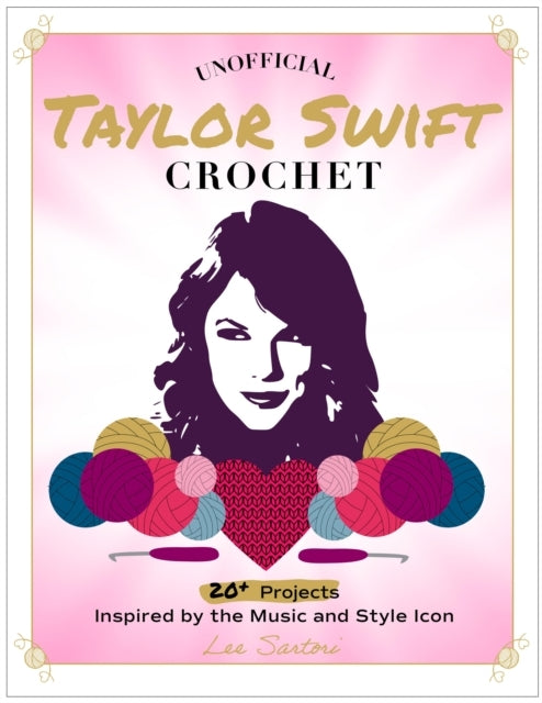 Unofficial Taylor Swift Crochet20+ Projects Inspired by the