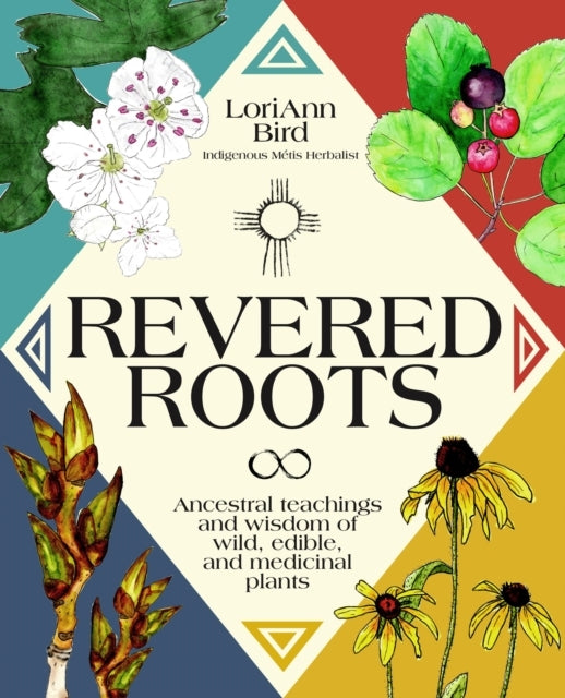 Revered Roots Ancestral Teachings and Wisdom of Wild, Edible