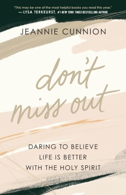 Dont Miss Out – Daring to Believe Life Is Better with the Holy Spirit