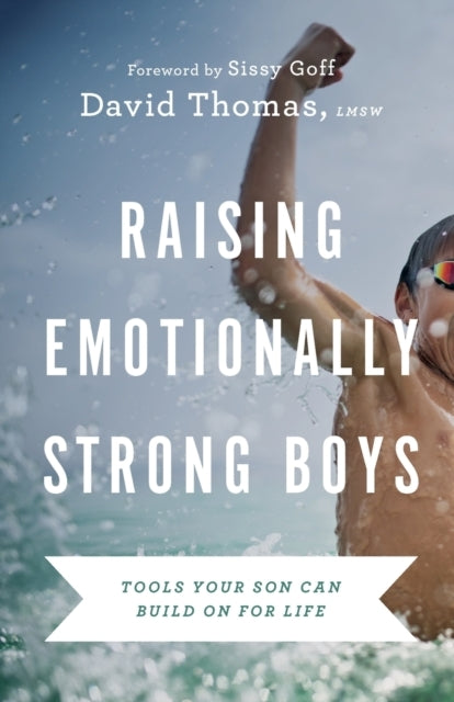 Raising Emotionally Strong Boys – Tools Your Son Can Build O
