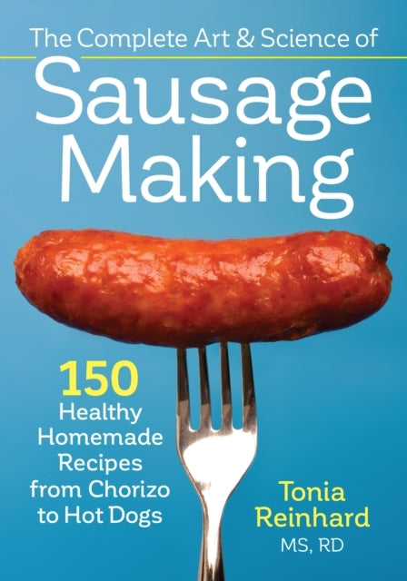 The Complete Art and Science of Sausage Making