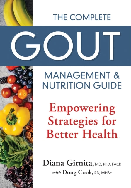 The Complete Gout Management and Nutrition Guide Empowering