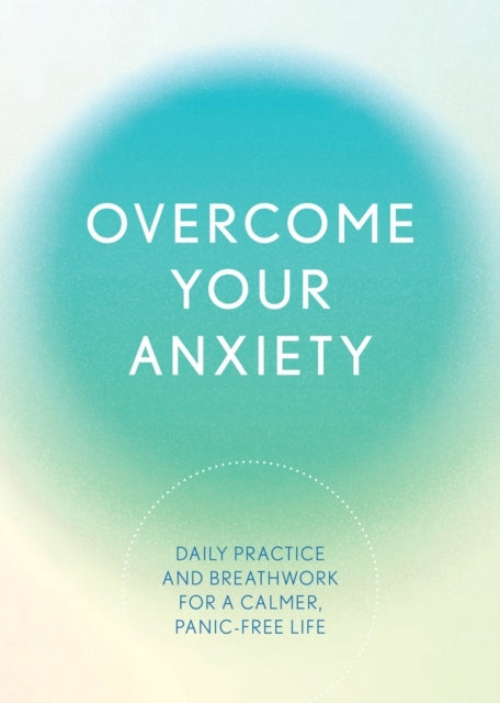 Overcome Your Anxiety