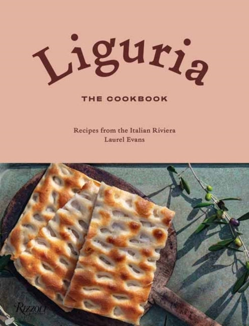 Liguria: The Cookbook Recipes From The Italian Riviera