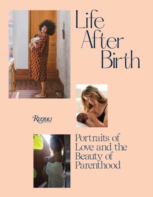 Life After Birth Portraits of Love and The Beauty of Parenth
