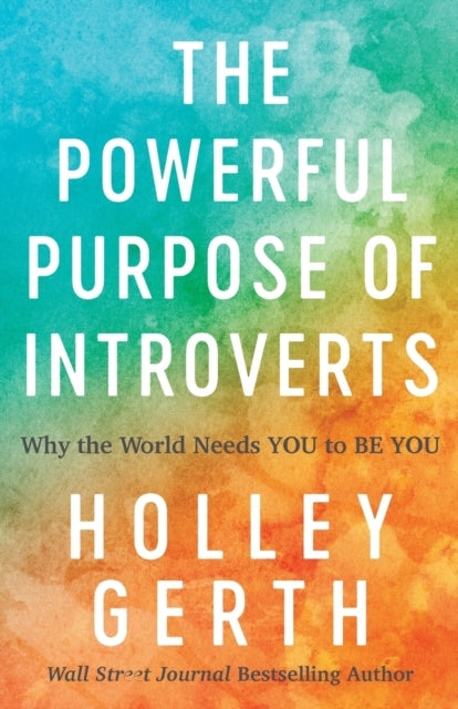 The Powerful Purpose of Introverts – Why the World Needs You