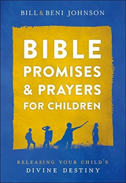 Bible Promises and Prayers for Children – Releasing Your Childs Divine Destiny