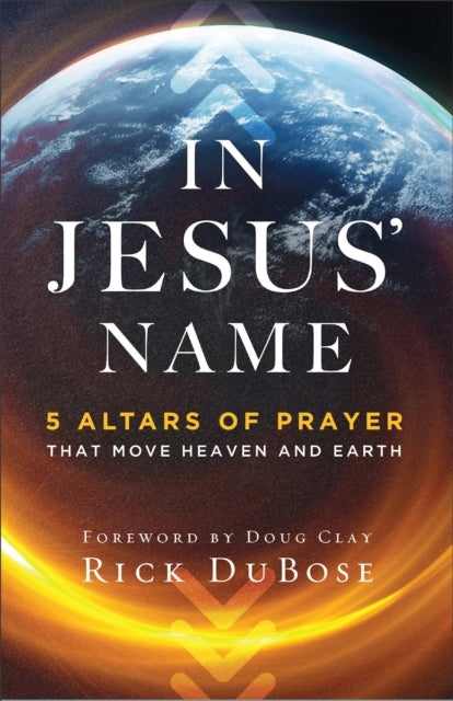 In Jesus` Name – 5 Altars of Prayer That Move Heaven and Ear
