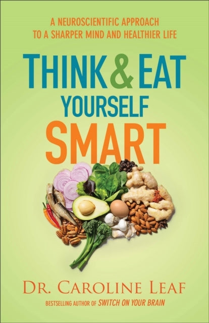 Think and Eat Yourself Smart – a Neuroscientific Approach to