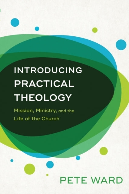Introducing Practical Theology – Mission, Ministry, and the