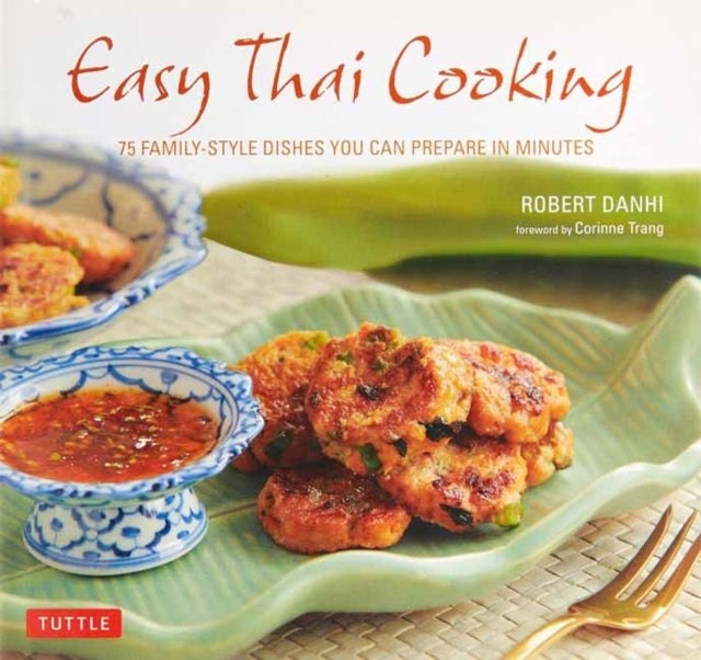 Easy Thai Cooking 75 Family-Style Dishes You Can Prepare In