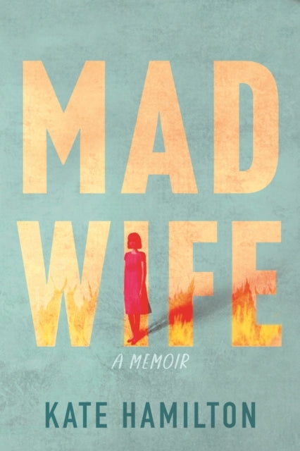 Mad Wife A Memoir
