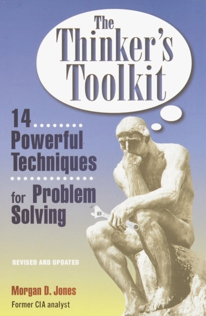 The Thinker's Toolkit Powerful Techniques for Problem Sol