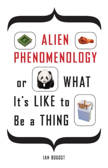 Alien Phenomenology, Or, What It's Like to be a Thing