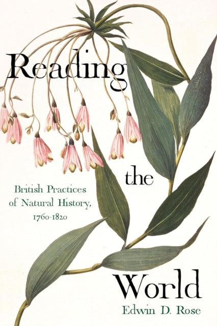 Reading The World British Practices of Natural History, 1760