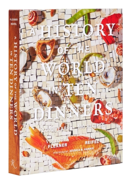 A History of the World in 10 Dinners000 Years 100 Recipes
