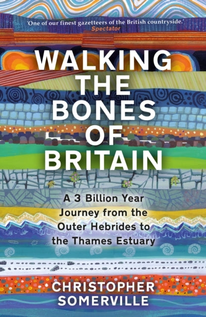 Walking The Bones Of Britain A 3 Billion Year Journey From T