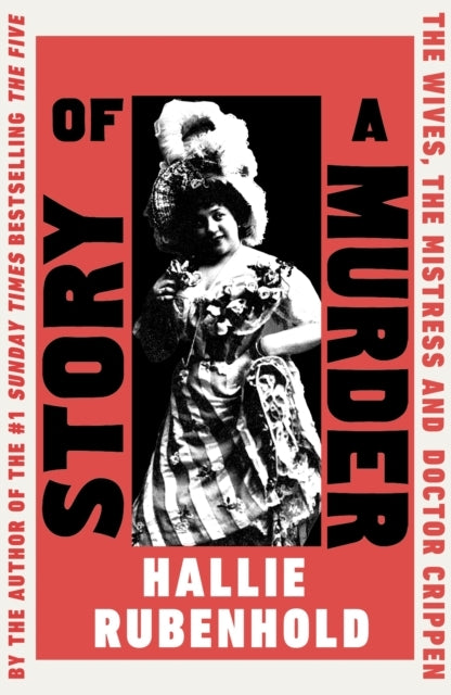 Story of a Murderthe Wives the Mistress and Dr Crippen