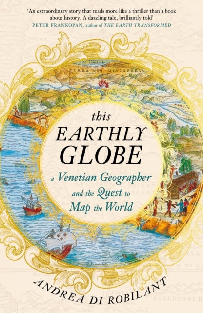 This Earthly Globe A Venetian Geographer and The Quest To Ma