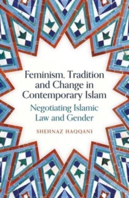 Feminism, Tradition And Change In Contemporary Islam Negotia
