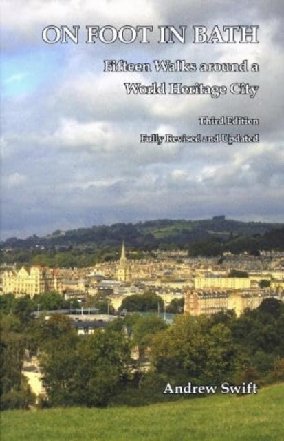 On Foot In Bath Fifteen Walks Around A World Heritage City
