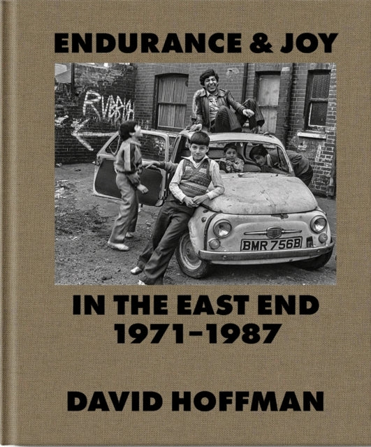 Endurance & Joy In The East End 1971-87