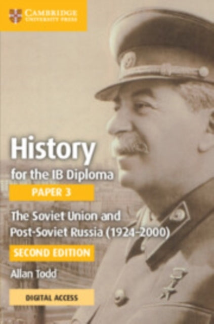 HISTORY FOR THE IB DIPLOMA PAPER 3 THE SOVIET UNION AND POST-SOVIET RUSSIA 1924–2000 COURSEBOOK WITH DIGITAL ACCESS 2 YEARS