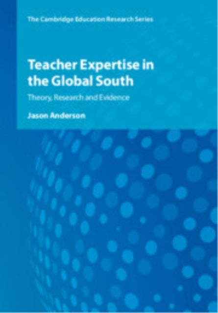 Teacher Expertise In The Global South Theory, Research and E