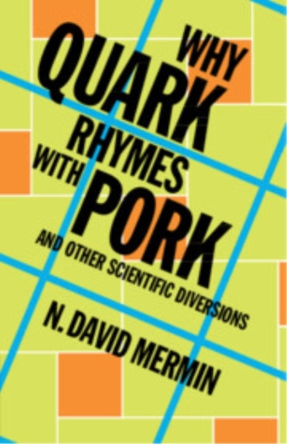 Why Quark Rhymes With Pork and Other Scientific Diversions