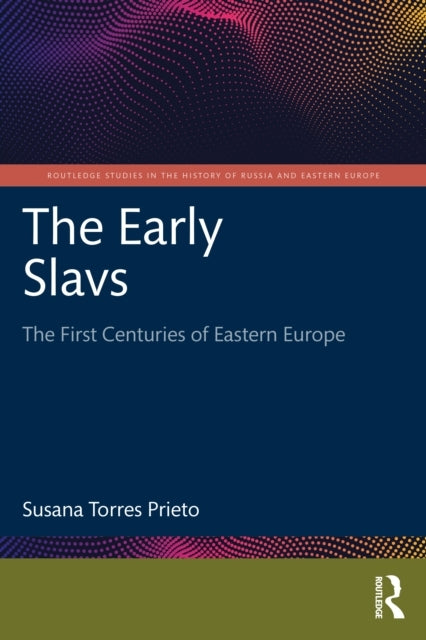 The Early Slavs The First Centuries Of Eastern Europe