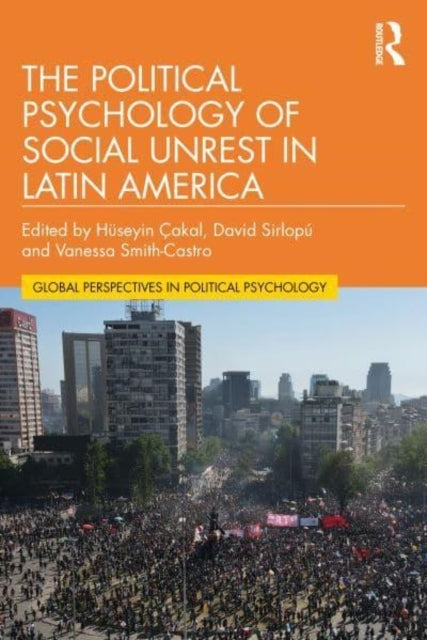 The Political Psychology of Social Unrest In Latin America