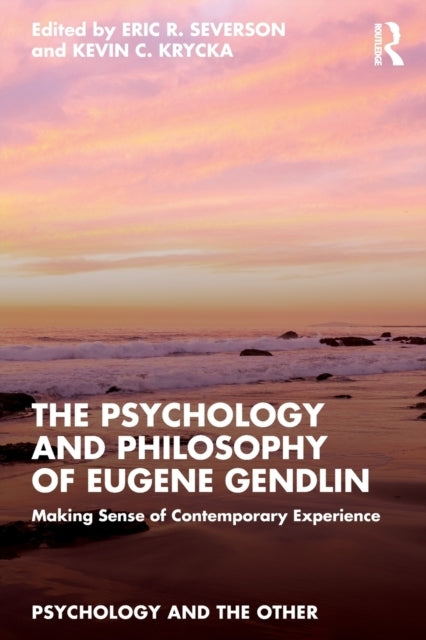 The Psychology and Philosophy of Eugene Gendlin Making Sense