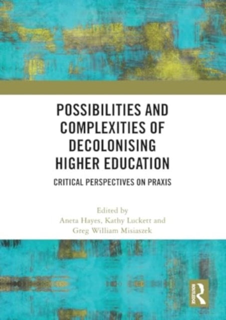 Possibilities And Complexities Of Decolonising Higher Educat