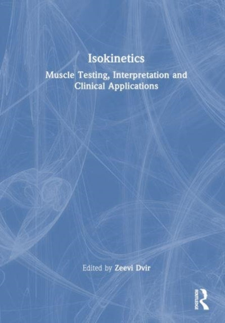 Isokinetics Muscle Testing, Interpretation and Clinical Appl