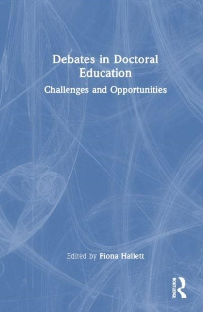 Debates In Doctoral Education Challenges And Opportunities