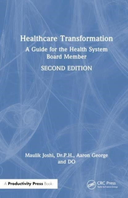 Healthcare Transformation A Guide For The Health System Boar