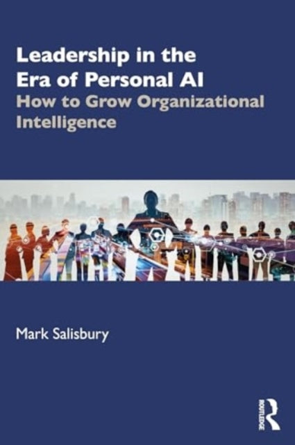 Leadership In The Era of Ai How To Grow Organizational Intel